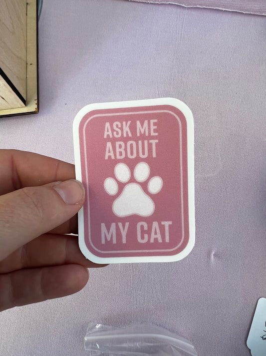 Ask Me About My Cat Vinyl Sticker