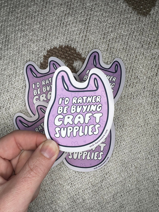 I’d Rather Be Buying Crafts Vinyl Sticker